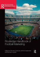 Routledge Handbook Of Football Marketing edito da Taylor & Francis Ltd