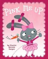 Pink Me Up di Charise Mericle Harper edito da Alfred A. Knopf Books for Young Readers