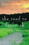 The Road to Daybreak: A Spiritual Journey di Henri J. M. Nouwen edito da IMAGE BOOKS