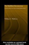 The Buddhist Unconscious di William S. Waldron edito da Taylor & Francis Ltd