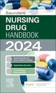 Saunders Nursing Drug Handbook 2024 di Robert J. Kizior, Keith Hodgson edito da Elsevier Health Sciences