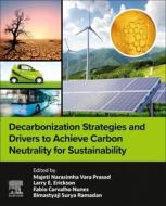 Decarbonization Strategies and Drivers to Achieve Carbon Neutrality for Sustainability edito da ELSEVIER