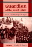 Rodgers, B:  Guardian of the Great Lakes di Bradley A. Rodgers edito da University of Michigan Press