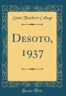 Desoto, 1937 (Classic Reprint) di State Teachers College edito da Forgotten Books