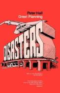 Great Planning Disasters di Peter Hall edito da University of California Press