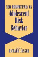 New Perspectives on Adolescent Risk Behavior di Jesor edito da Cambridge University Press