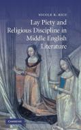 Lay Piety and Religious Discipline in Middle English Literature di Nicole R. Rice edito da Cambridge University Press