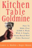 Kitchen Table Goldmine di Lance A. Murkin, Roger Mason edito da iUniverse