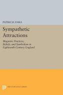Sympathetic Attractions di Patricia Fara edito da Princeton University Press