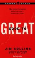 Good to Great: Good to Great di James C. Collins, Jim Collins edito da HarperAudio