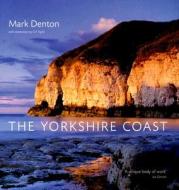 The Yorkshire Coast di Mark Denton edito da Frances Lincoln Publishers Ltd