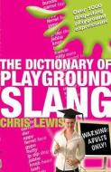 The Dictionary of Playground Slang di Chris Lewis edito da Allison & Busby