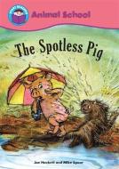 Start Reading: Animal School: The Spotless Pig di Joe Hackett edito da Hachette Children's Group