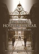 The Royal Hospital Haslar di Eric Birbeck, Ann Ward, Phil Ward edito da The History Press Ltd
