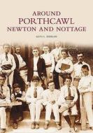 Morgan, K: Porthcawl and Newton Nottage di Keith Morgan edito da The History Press Ltd