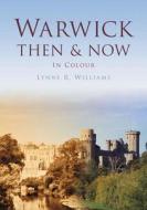 Warwick Then & Now di Lynne Williams edito da Pavilion Books