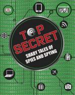 Top Secret: Shady Tales of Spies and Spying di Laura Buller, Joe Fullman, Ben Gilliland edito da DK Publishing (Dorling Kindersley)