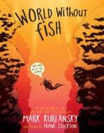 World Without Fish di Mark Kurlansky edito da Workman Publishing