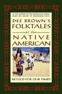 Dee Brown's Folktales of the Native American di Dee Brown edito da St. Martins Press-3PL