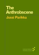 The Anthrobscene di Jussi Parikka edito da University of Minnesota Press