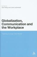 Globalization, Communication and the Workplace: Talking Across the World edito da CONTINNUUM 3PL