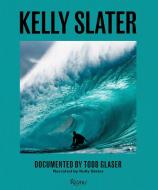 Kelly Slater di Kelly Slater, Todd Glaser edito da Rizzoli International Publications