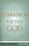 Communion with God (Puritan Paperbacks) di John Owen edito da BANNER OF TRUTH
