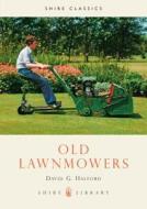 Old Lawnmowers di David G. Halford edito da Bloomsbury Publishing PLC