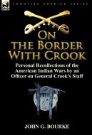 On the Border with Crook di John G. Bourke edito da LEONAUR
