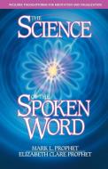 The Science of the Spoken Word: Includes Thoughtforms for Medi di Mark L. Prophet, Elizabeth Clare Prophet edito da SUMMIT UNIV PR