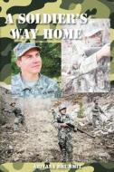A Soldier's Way Home: The Soldier di Ariyana Brummit edito da Heard Word Publishing, LLC