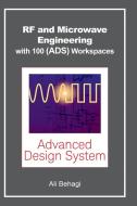 RF and Microwave Engineering - With 100 Keysight (ADS) Workspaces di Ali A. Behagi edito da Techno Search