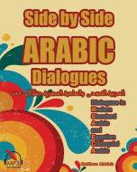 Side by Side Arabic: Dialogues in Modern Standard Arabic and Egyptian Colloquial Arabic di Matthew Aldrich edito da Lingualism