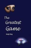 The Greatest Game di Andy King edito da Mission Development