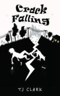 Crack Falling di T J Clark edito da TJ Clark's Novels