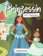 Prinzessin Malbuch für Mädchen di Angella Nicoleta edito da Angella Nicoleta