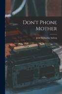Don't Phone Mother di Jean Littlejohn Aaberg edito da LIGHTNING SOURCE INC