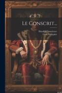 Le Conscrit... di Hendrik Conscience, Léon Wocquier edito da LEGARE STREET PR