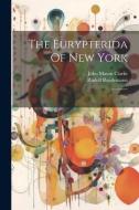 The Eurypterida Of New York: Text di John Mason Clarke, Rudolf Ruedemann edito da LEGARE STREET PR