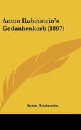 Anton Rubinstein's Gedankenkorb (1897) di Anton Rubinstein edito da Kessinger Publishing