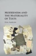 Modernism and the Materiality of Texts di Eyal Amiran edito da Cambridge University Press
