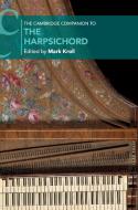The Cambridge Companion to the Harpsichord edito da Cambridge University Press