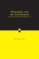 Philosophy and the Environment: Volume 69 di Anthony O'Hear edito da Cambridge University Press