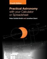 Practical Astronomy with your Calculator or Spreadsheet di Peter Duffett-Smith, Jonathan Zwart edito da Cambridge University Press