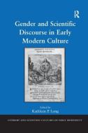 Gender and Scientific Discourse in Early Modern Culture edito da Taylor & Francis Ltd
