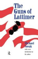 The Guns of Lattimer di Michael Novak edito da Taylor & Francis Ltd