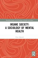 Insane Society: A Sociology Of Mental Health di Peter Morrall edito da Taylor & Francis Ltd