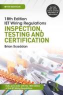 IET Wiring Regulations: Inspection, Testing and Certification di Brian Scaddan edito da Taylor & Francis Ltd