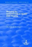 Mapping the Determinants of Spatial Data Sharing di Uta Wehn de Montalvo edito da Taylor & Francis Ltd