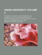 Union University Volume 2; Its History, Influence, Characteristics, and Equipment with the Lives and Works of Its Founders, Benefactors, Officers, Reg di Andrew Van Vranken Raymond edito da Rarebooksclub.com
